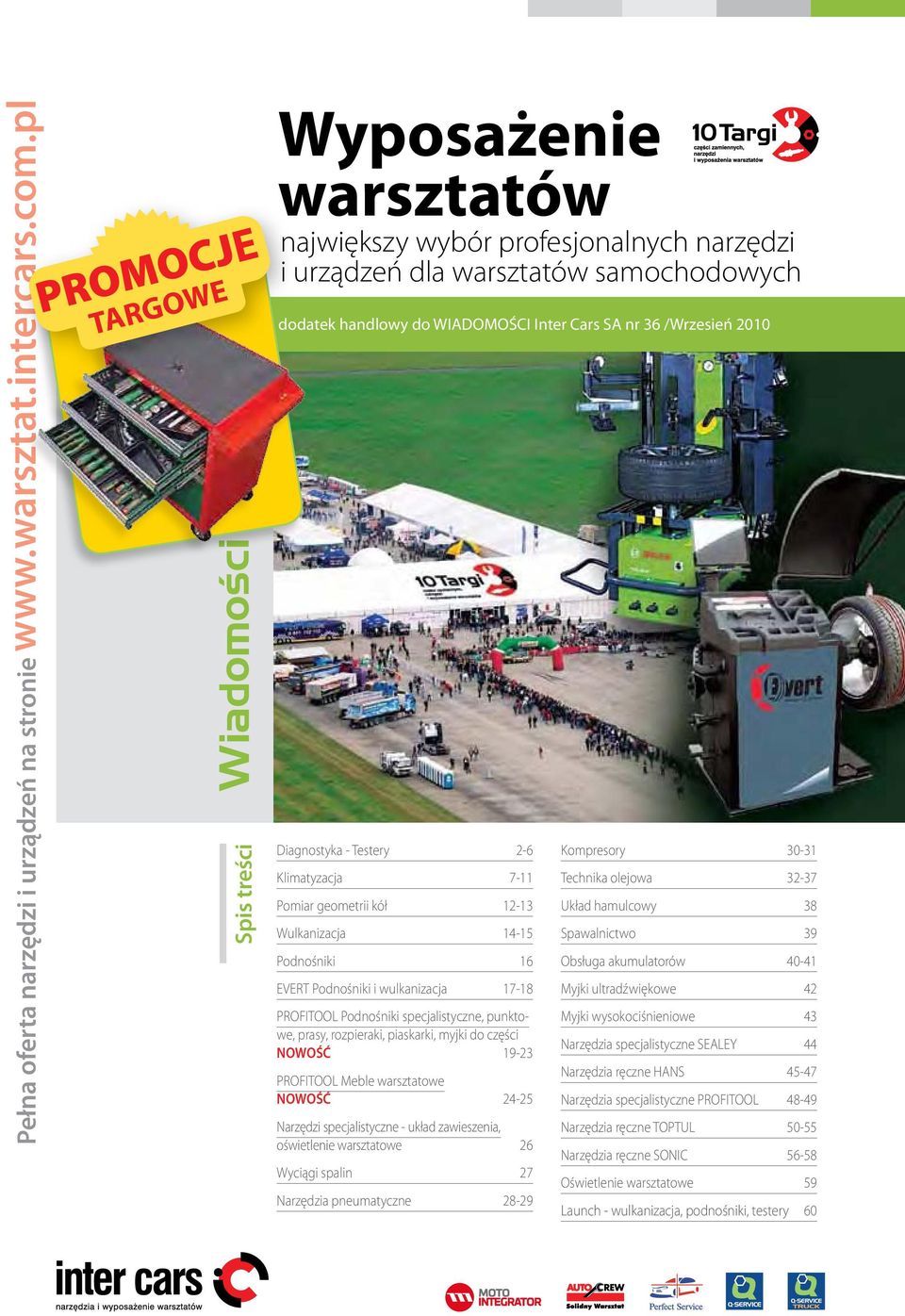 Diagnostyka - Testery 2-6 Klimatyzacja 7-11 Pomiar geometrii kół 12-13 Wulkanizacja 14-15 Podnośniki 16 EVERT Podnośniki i wulkanizacja 17-18 Podnośniki specjalistyczne, punktowe, prasy, rozpieraki,