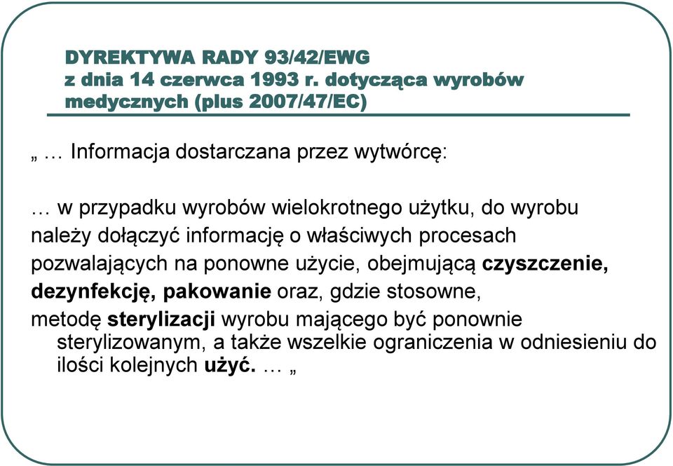 wielokrotnego użytku, do wyrobu należy dołączyć informację o właściwych procesach pozwalających na ponowne użycie,