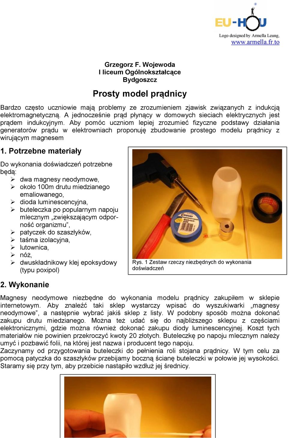 A jednocześnie prąd płynący w domowych sieciach elektrycznych jest prądem indukcyjnym.