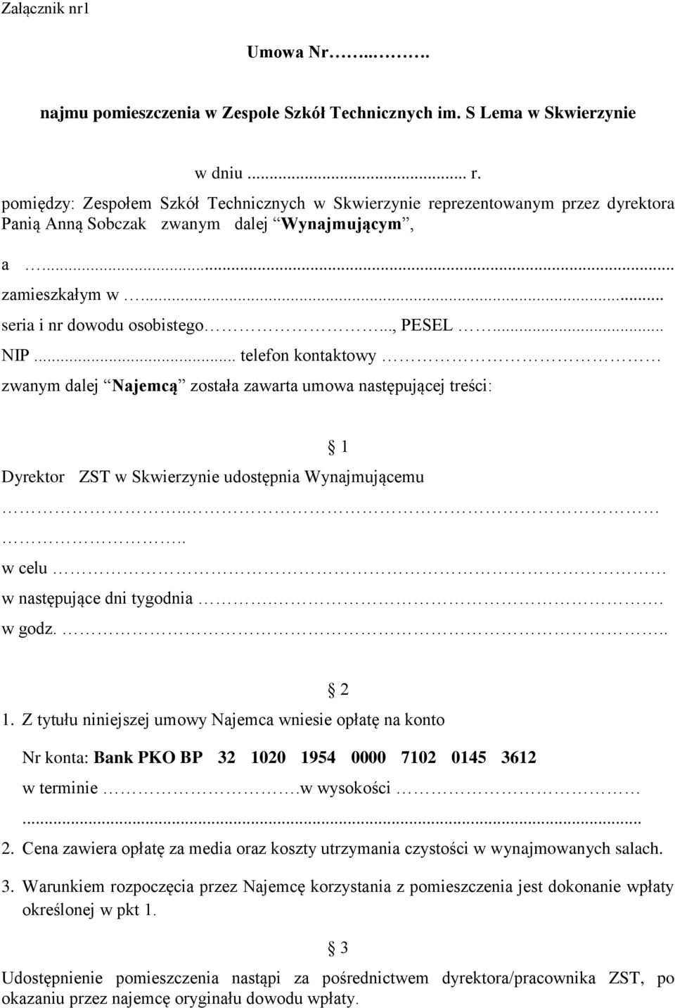 .. telefon kontaktowy zwanym dalej Najemcą została zawarta umowa następującej treści: 1 