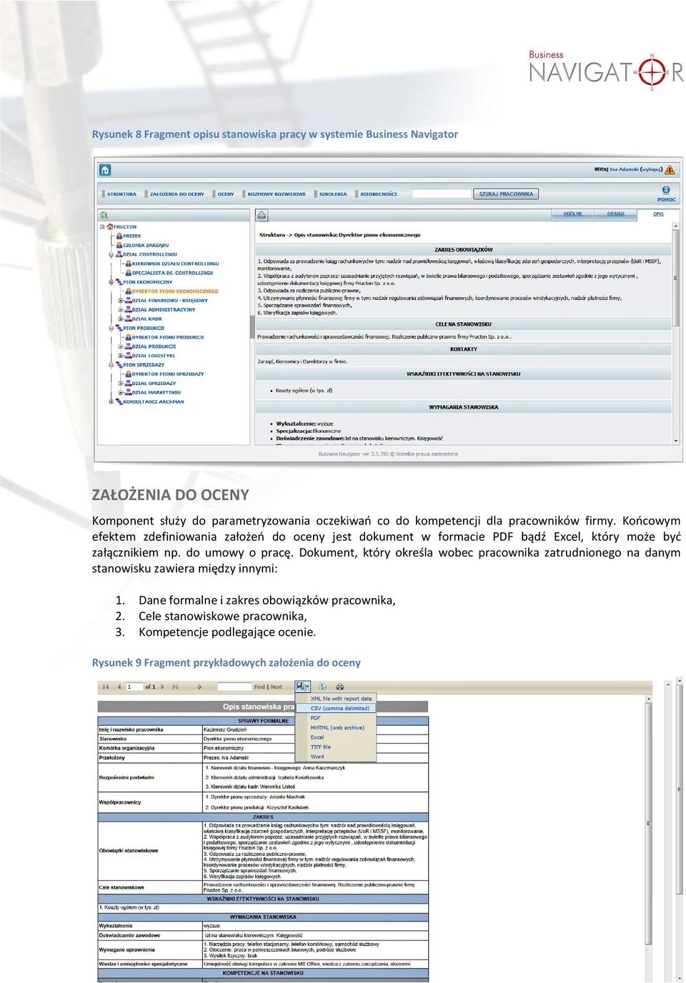 Koocowym efektem zdefiniowania założeo do oceny jest dokument w formacie PDF bądź Excel, który może byd załącznikiem np. do umowy o pracę.