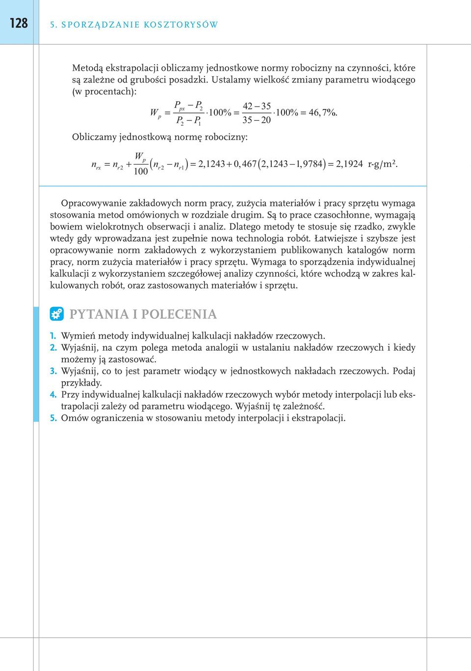 Obliczamy jednostkową normę robocizny: n rx Wp = nr + n r n 100 ( ) = + 2 2 r1 2, 1243 0, 467( 2, 1243 1, 9784)= 2, 1924 r-g/m 2.