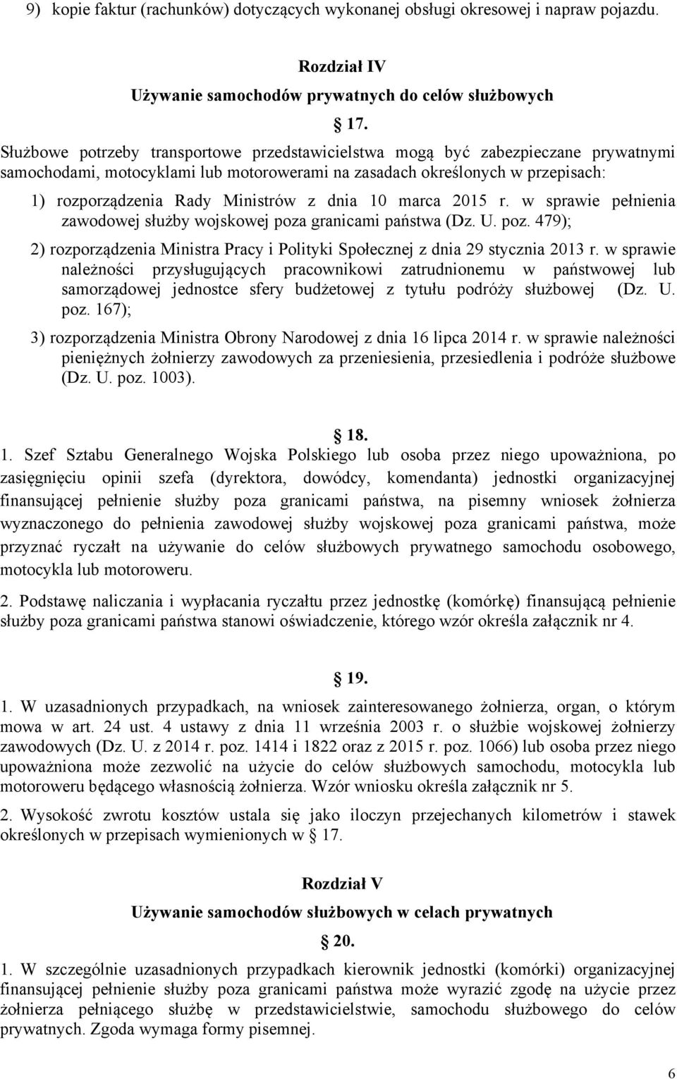 dnia 10 marca 2015 r. w sprawie pełnienia zawodowej służby wojskowej poza granicami państwa (Dz. U. poz. 479); 2) rozporządzenia Ministra Pracy i Polityki Społecznej z dnia 29 stycznia 2013 r.