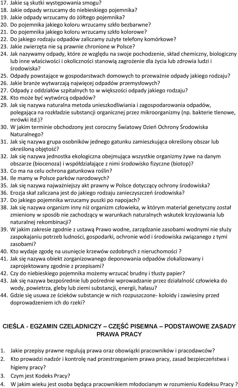 Jak nazywamy odpady, które ze względu na swoje pochodzenie, skład chemiczny, biologiczny lub inne właściwości i okoliczności stanowią zagrożenie dla życia lub zdrowia ludzi i środowiska? 25.