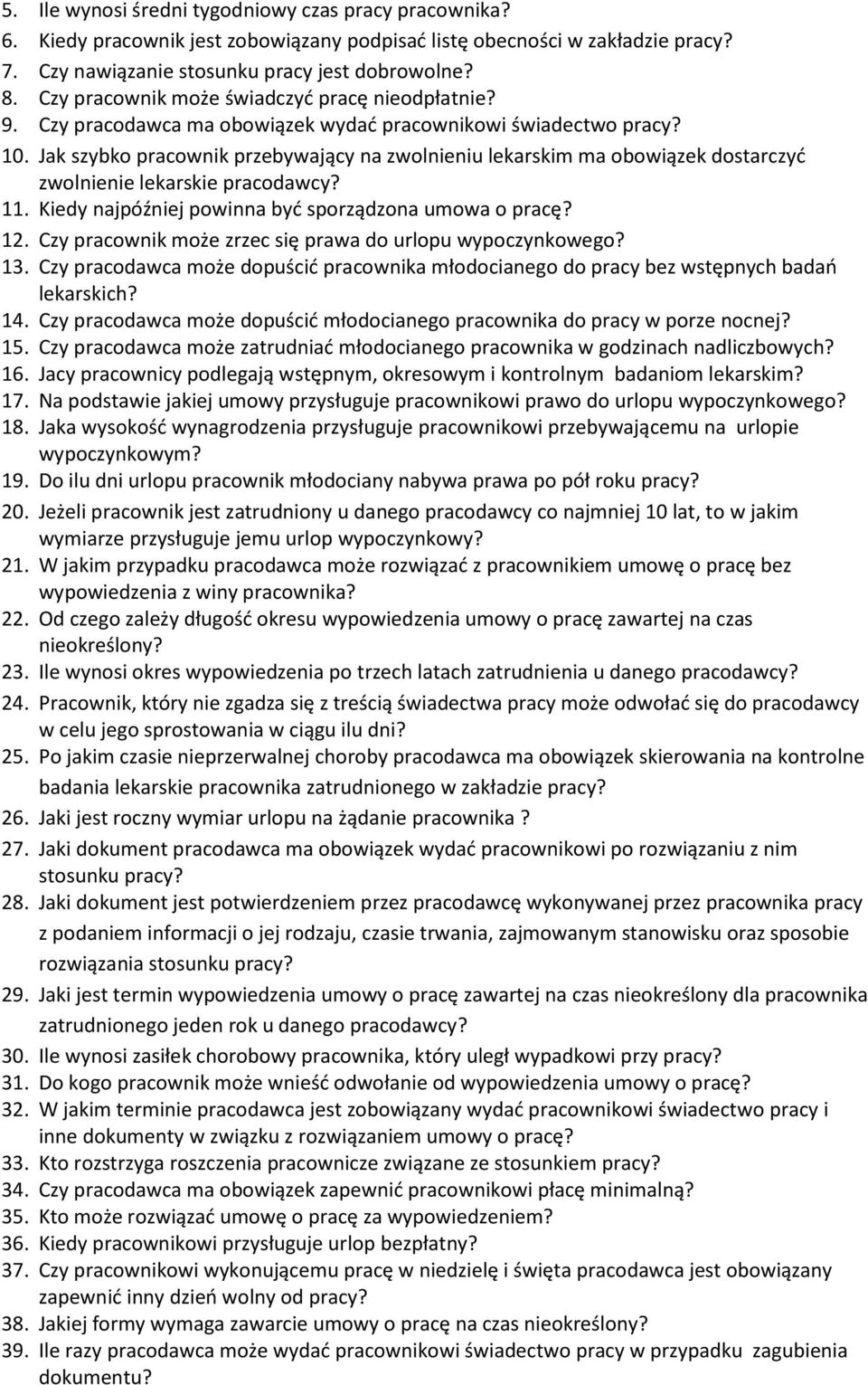 Jak szybko pracownik przebywający na zwolnieniu lekarskim ma obowiązek dostarczyć zwolnienie lekarskie pracodawcy? 11. Kiedy najpóźniej powinna być sporządzona umowa o pracę? 12.