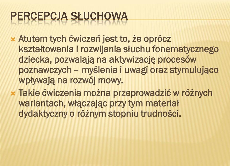 i uwagi oraz stymulująco wpływają na rozwój mowy.