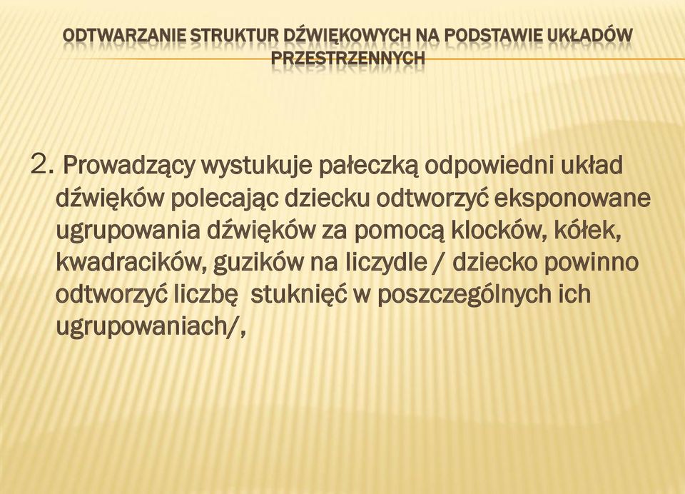 odtworzyć eksponowane ugrupowania dźwięków za pomocą klocków, kółek, kwadracików,