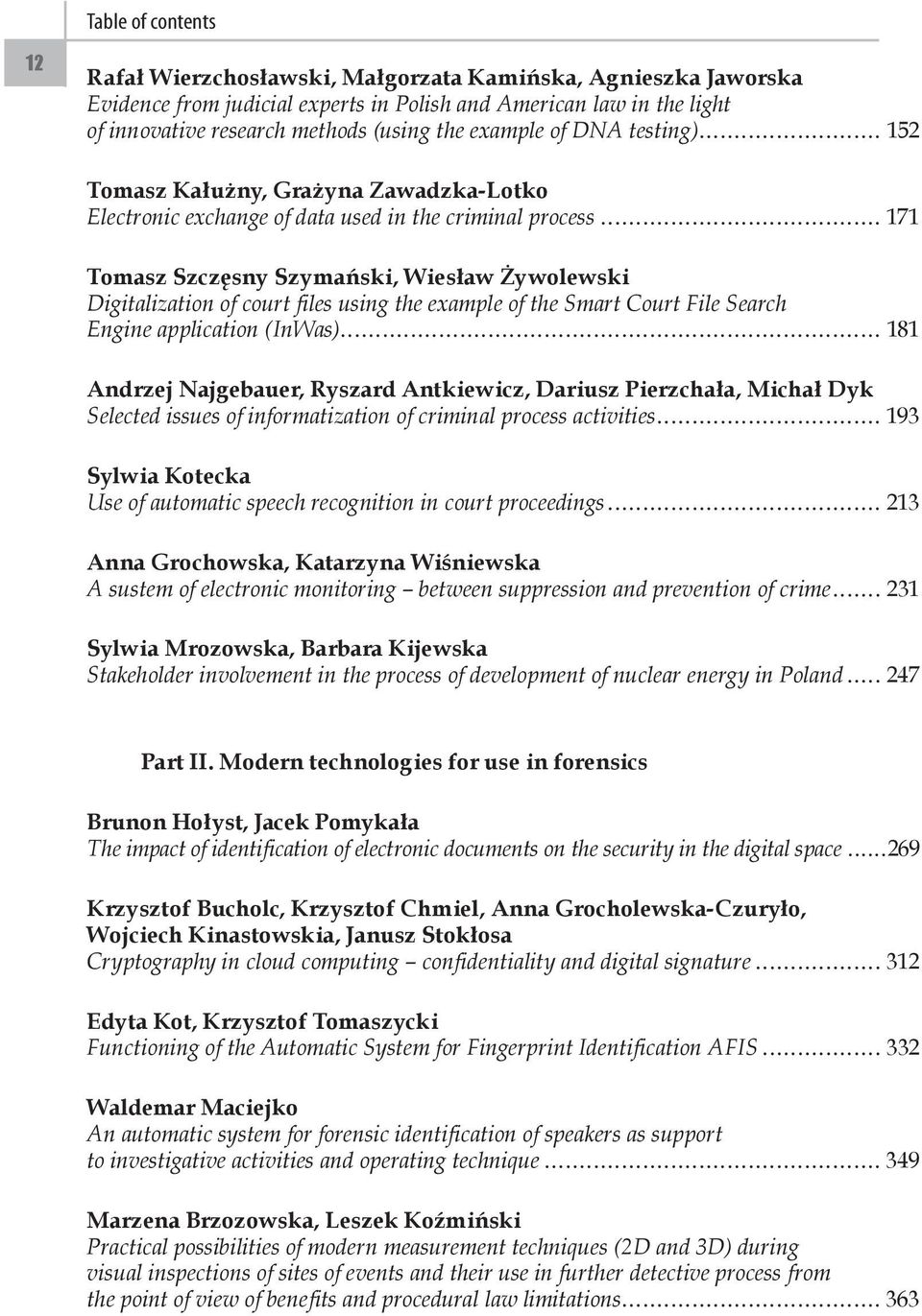 files using the example of the Smart Court File Search Engine application (InWas) 181 Andrzej Najgebauer, Ryszard Antkiewicz, Dariusz Pierzchała, Michał Dyk Selected issues of informatization of