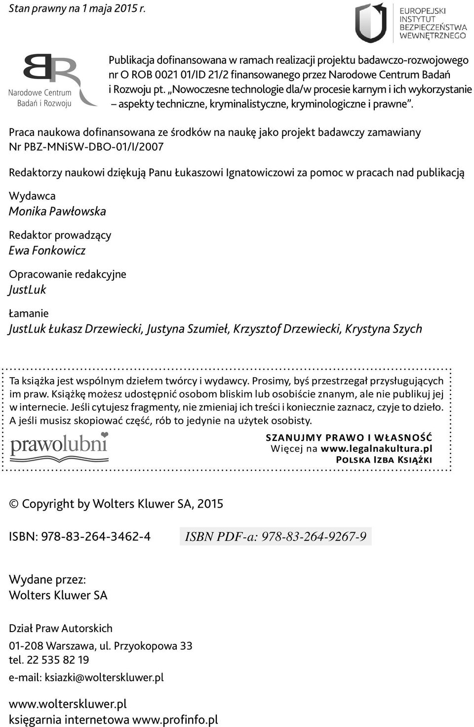 Praca naukowa dofinansowana ze środków na naukę jako projekt badawczy zamawiany Nr PBZ-MNiSW-DBO-01/I/2007 Redaktorzy naukowi dziękują Panu Łukaszowi Ignatowiczowi za pomoc w pracach nad publikacją