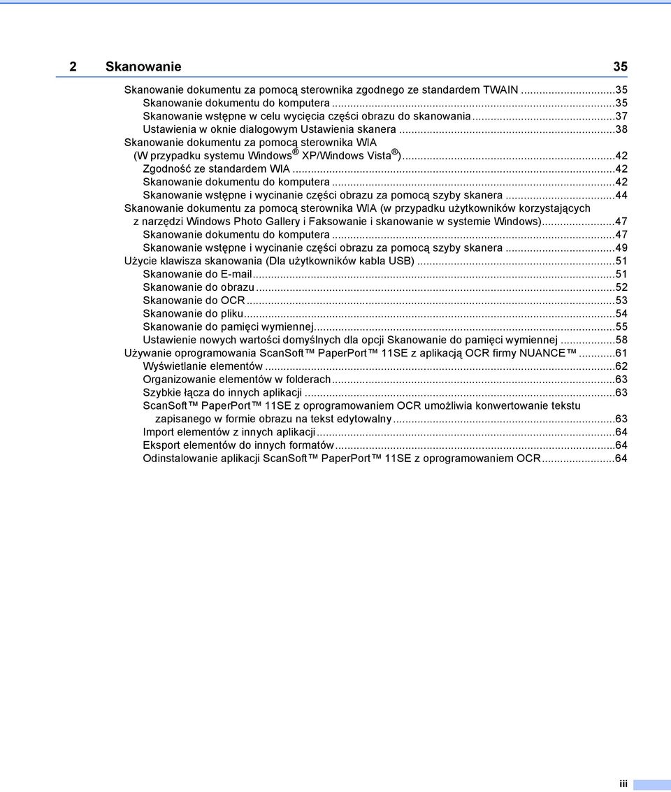 ..42 Skanowanie dokumentu do komputera...42 Skanowanie wstępne i wycinanie części obrazu za pomocą szyby skanera.