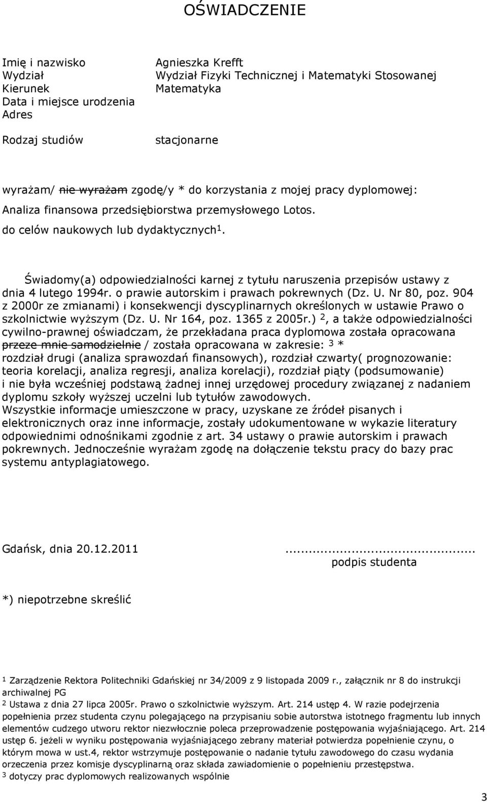 Świadomy(a) odpowiedzialności karnej z tytułu naruszenia przepisów ustawy z dnia 4 lutego 1994r. o prawie autorskim i prawach pokrewnych (Dz. U. Nr 80, poz.