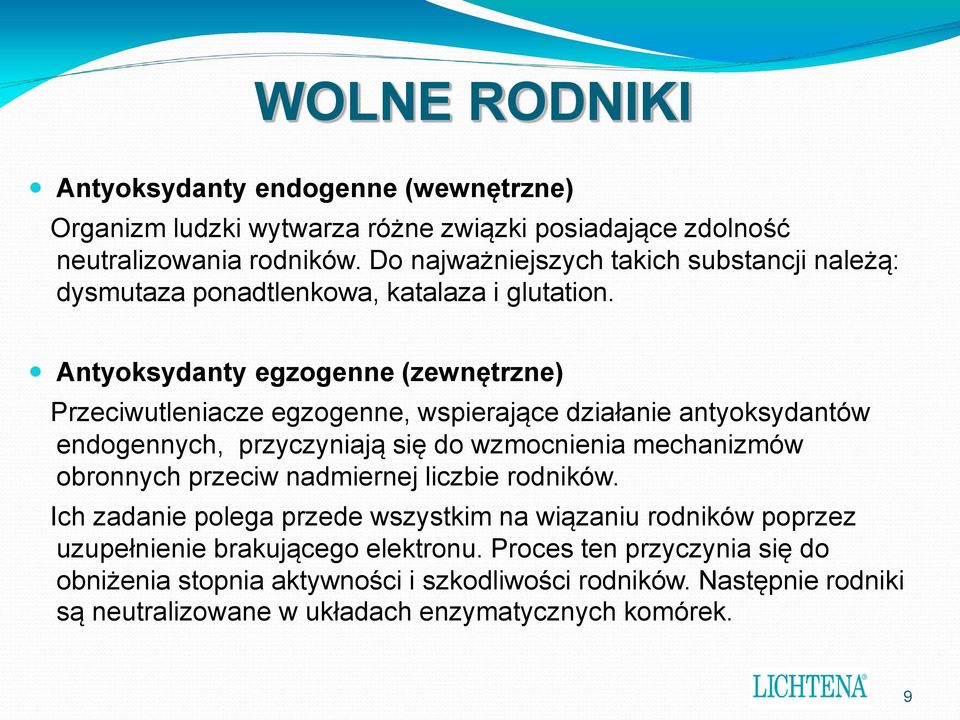 Antyoksydanty egzogenne (zewnętrzne) Przeciwutleniacze egzogenne, wspierające działanie antyoksydantów endogennych, przyczyniają się do wzmocnienia mechanizmów obronnych