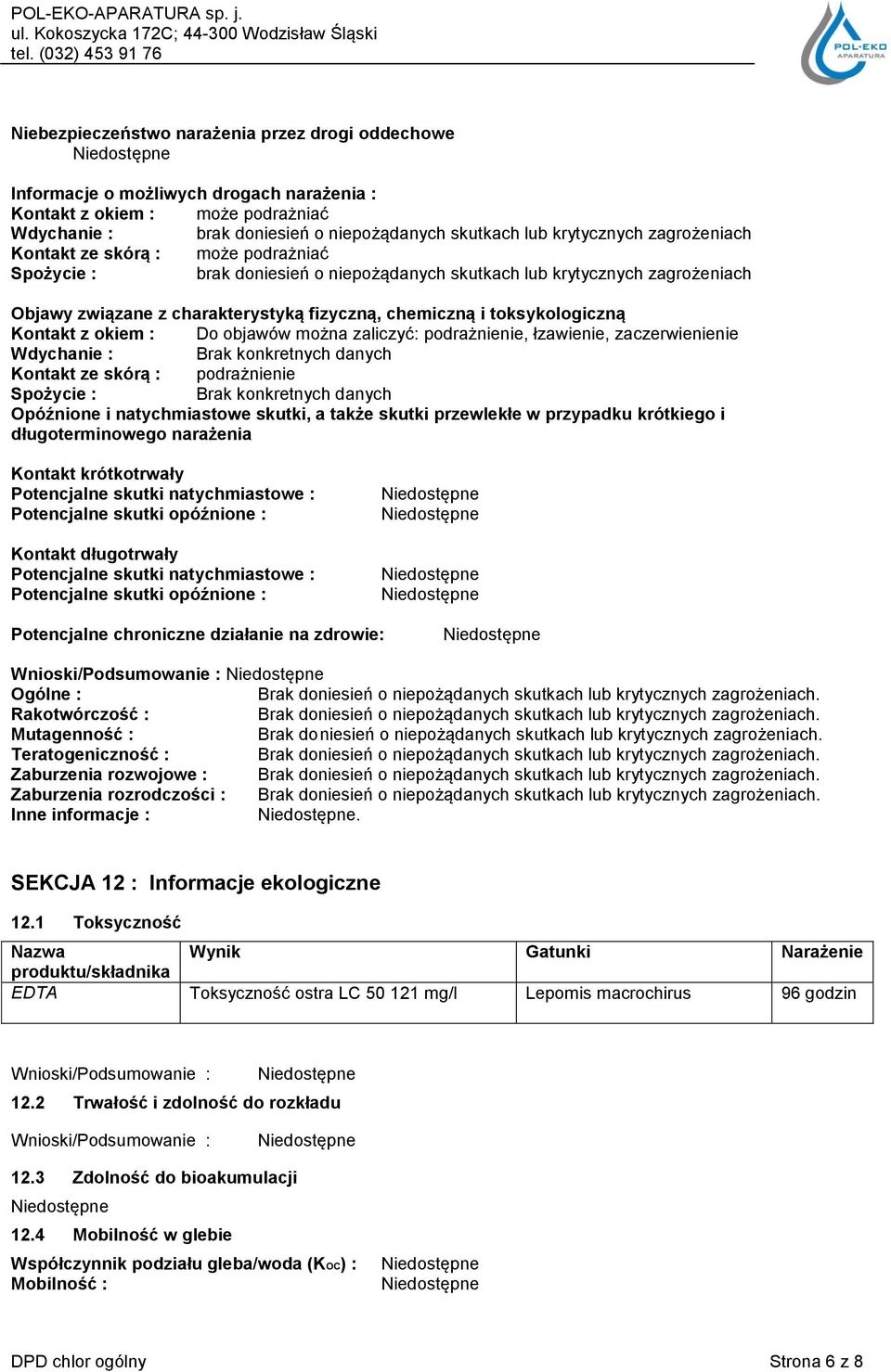 Kontakt z okiem : Do objawów można zaliczyć: podrażnienie, łzawienie, zaczerwienienie Wdychanie : Brak konkretnych danych Kontakt ze skórą : podrażnienie Spożycie : Brak konkretnych danych Opóźnione