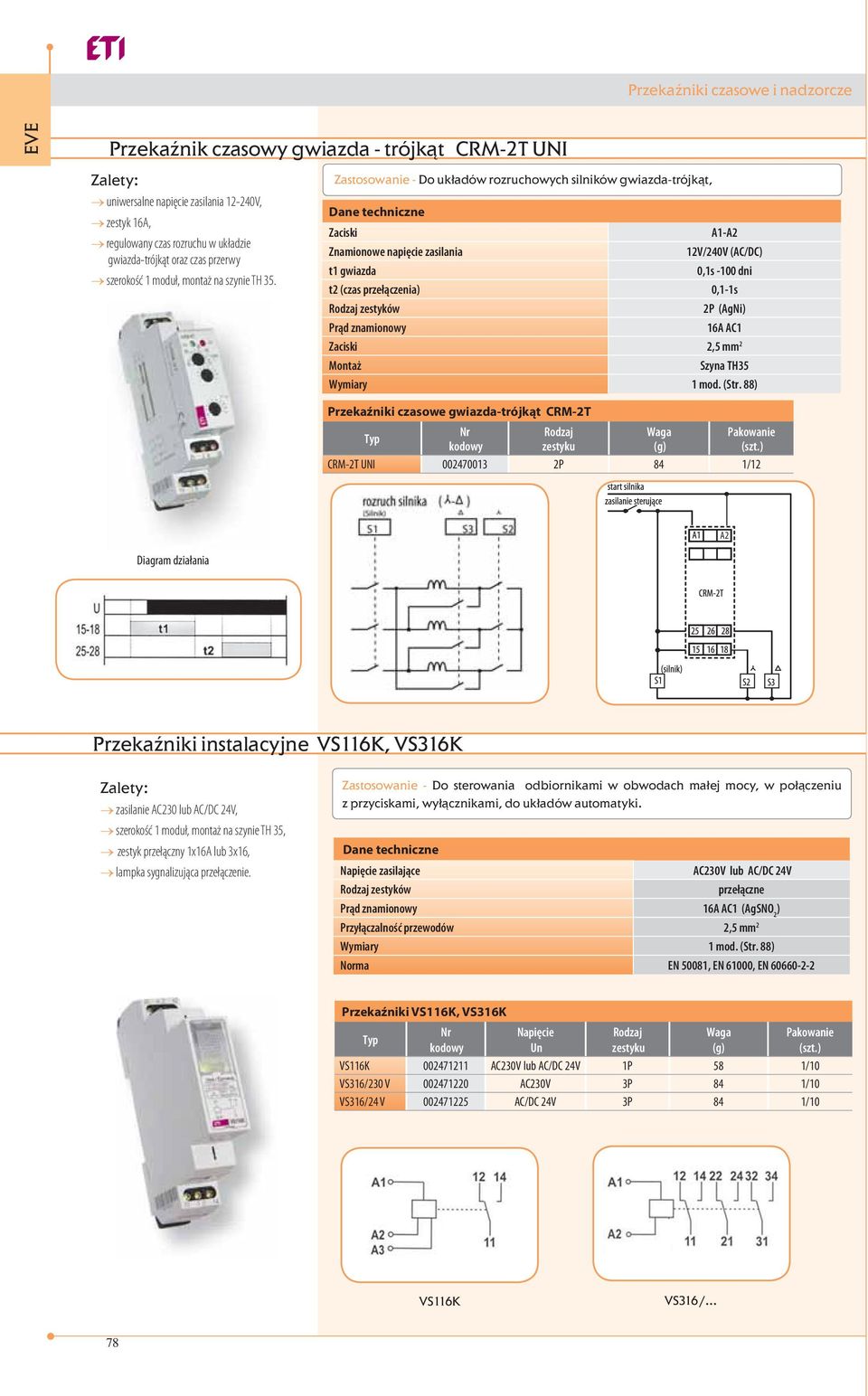 Zastosowanie - Do układów rozruchowych silników gwiazda-trójkąt, Dane techniczne Zaciski A1-A2 Znamionowe napięcie zasilania 12V/240V (AC/DC) t1 gwiazda 0,1s -100 dni t2 (czas przełączenia) 0,1-1s