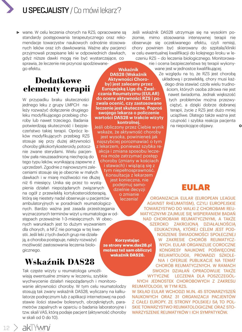 Ważne aby pacjenci przyjmowali przepisane leki w odpowiednich dawkach, gdyż niższe dawki mogą nie być wystarczające, co sprawia, że leczenie nie przynosi spodziewanego efektu.