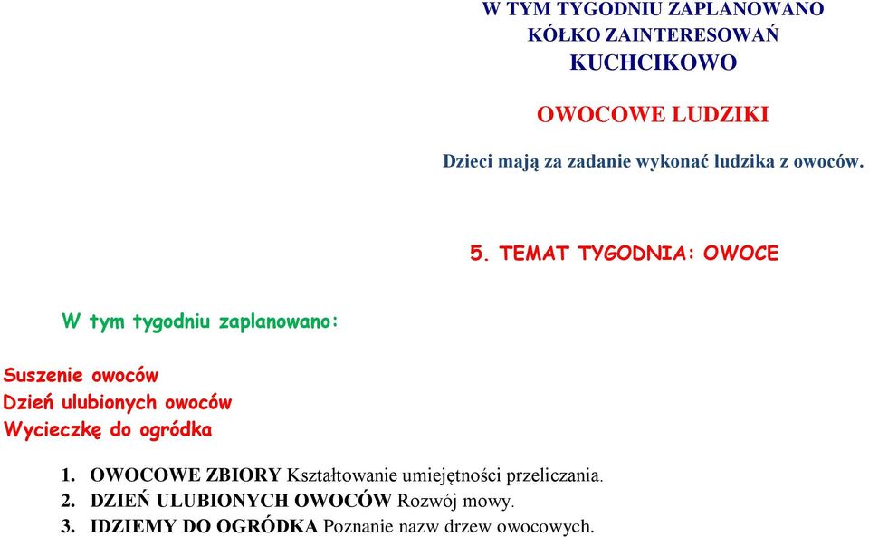 . TEMAT TYGODNIA: OWOCE W tym tygodniu zaplanowano: Suszenie owoców Dzień ulubionych owoców