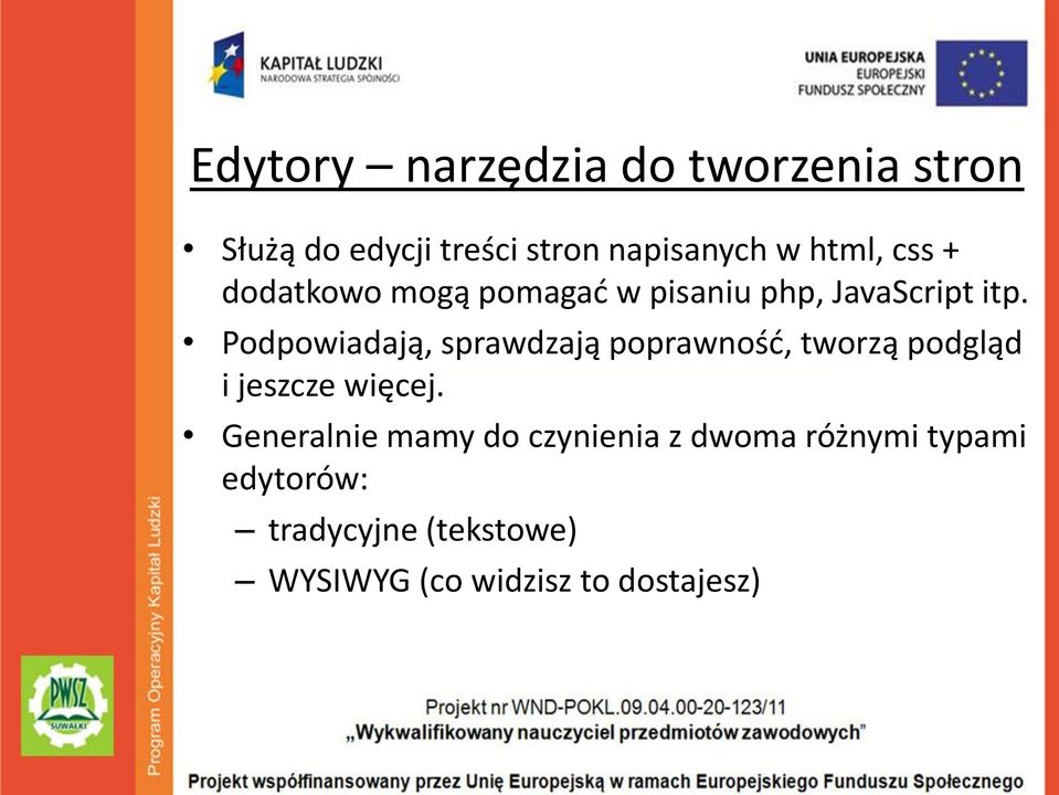 Podpowiadają, sprawdzają poprawność, tworzą podgląd i jeszcze więcej.