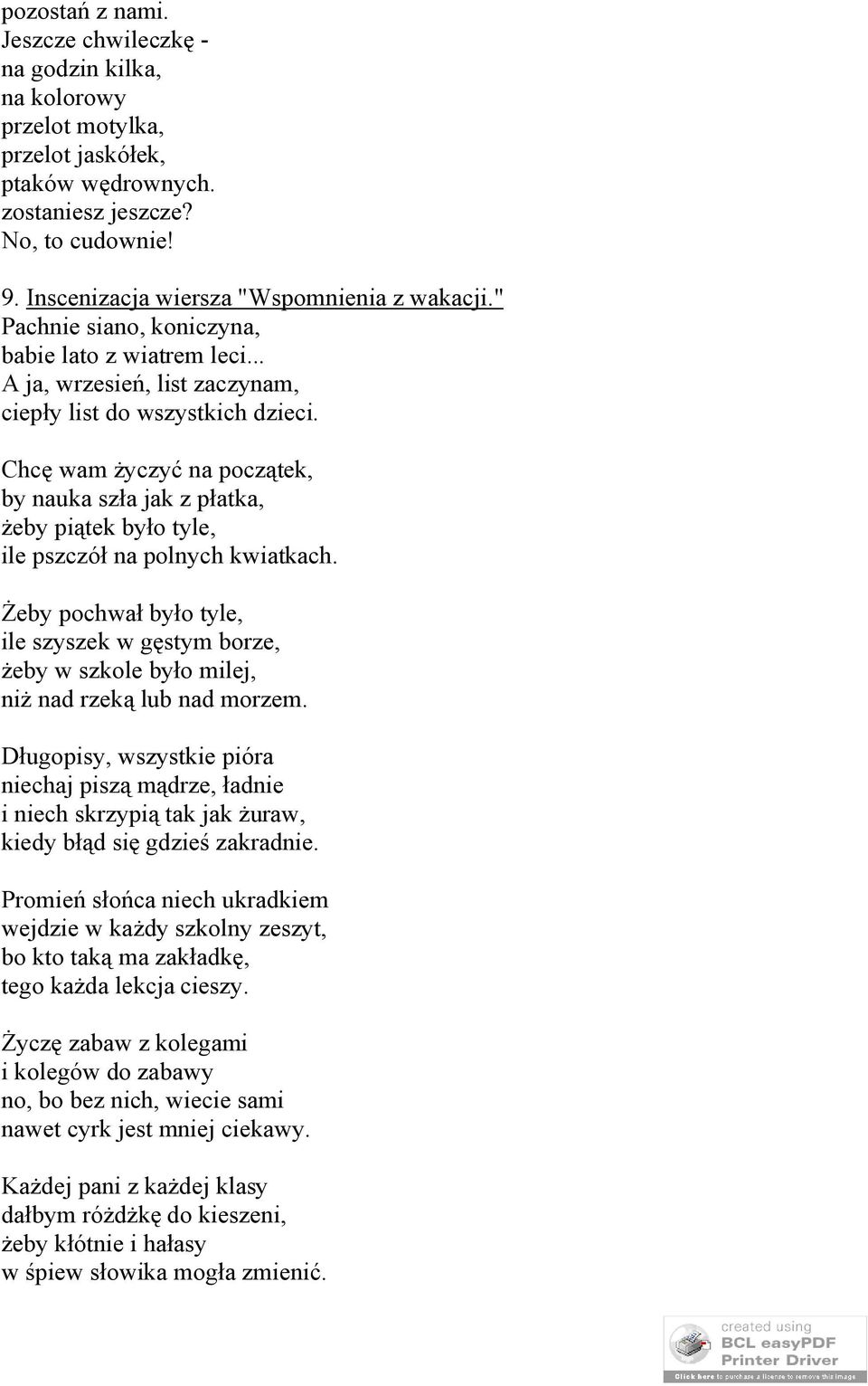 Chcę wam życzyć na początek, by nauka szła jak z płatka, żeby piątek było tyle, ile pszczół na polnych kwiatkach.