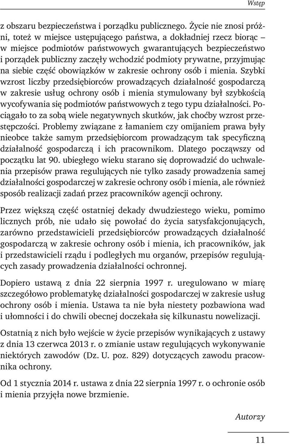 prywatne, przyjmując na siebie część obowiązków w zakresie ochrony osób i mienia.