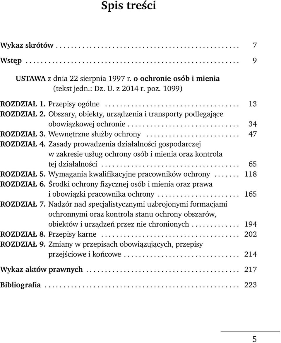 Obszary, obiekty, urządzenia i transporty podlegające obowiązkowej ochronie.............................. 34 ROZDZIAŁ 3. Wewnętrzne służby ochrony......................... 47 ROZDZIAŁ 4.