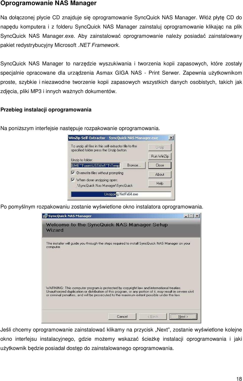 Aby zainstalować oprogramowanie należy posiadać zainstalowany pakiet redystrybucyjny Microsoft.NET Framework.