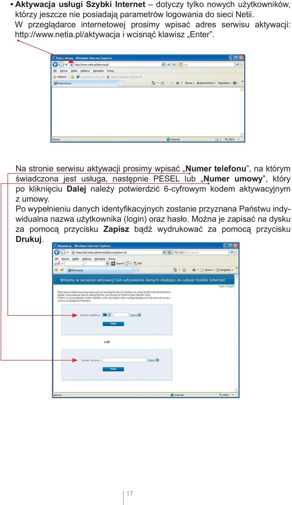 Na stronie serwisu aktywacji prosimy wpisać Numer telefonu, na którym świadczona jest usługa, następnie PESEL lub Numer umowy, który po kliknięciu Dalej należy potwierdzić