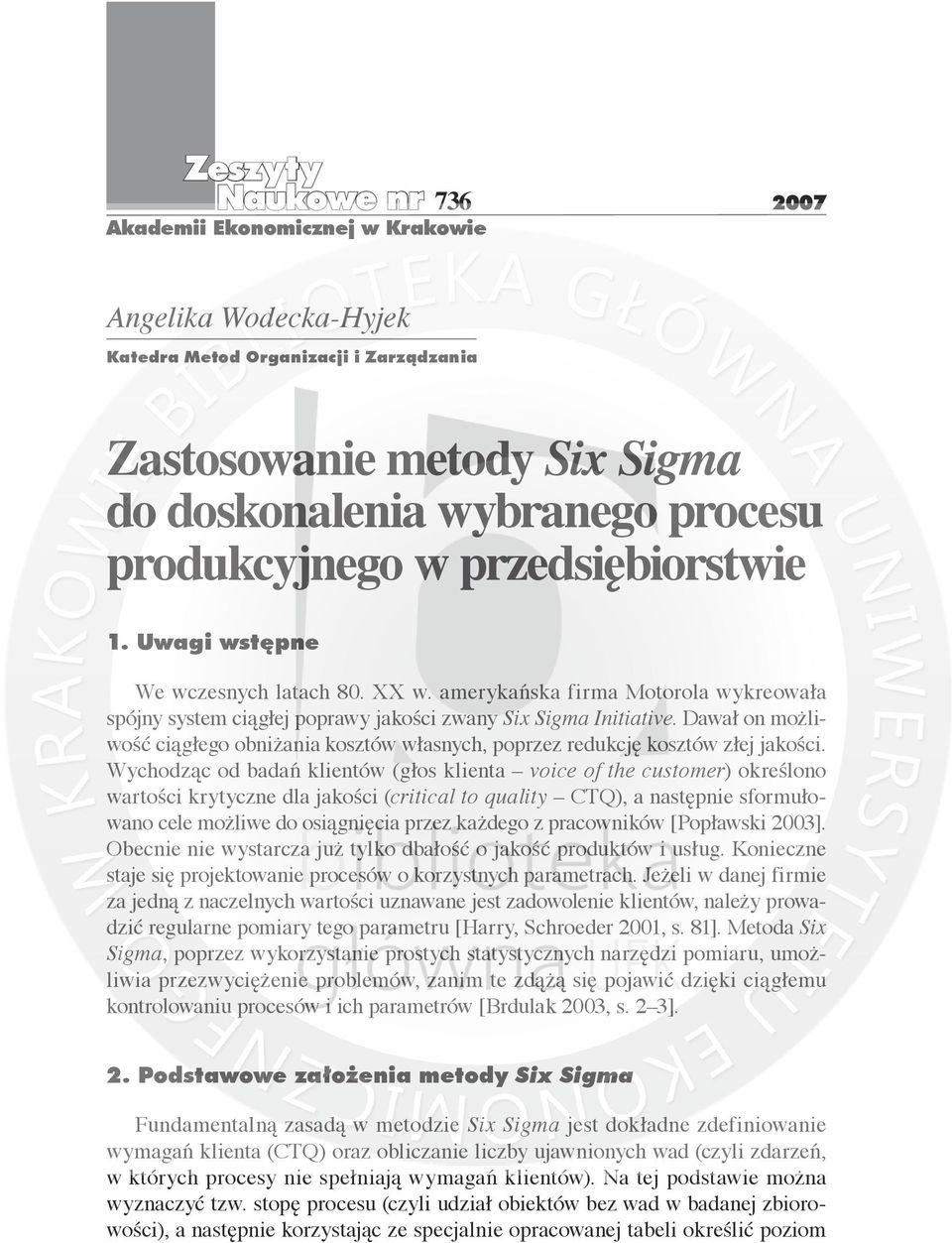 Dawał on możliwość ciągłego obniżania kosztów własnych, poprzez redukcję kosztów złej jakości.