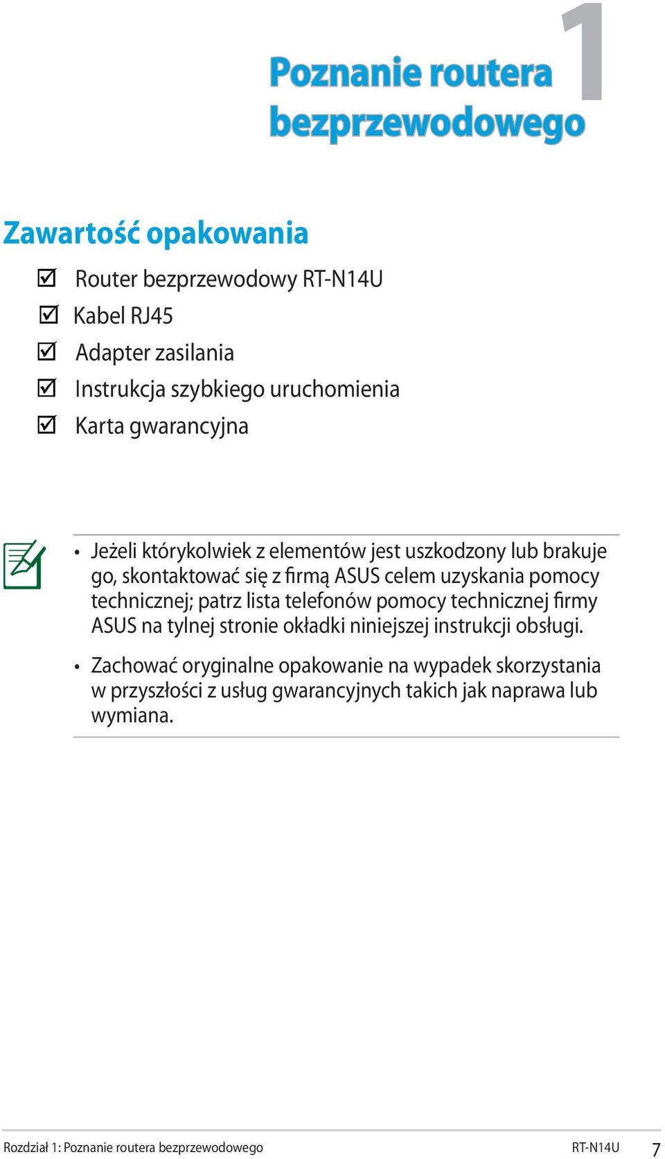 pomocy technicznej; patrz lista telefonów pomocy technicznej firmy ASUS na tylnej stronie okładki niniejszej instrukcji obsługi.