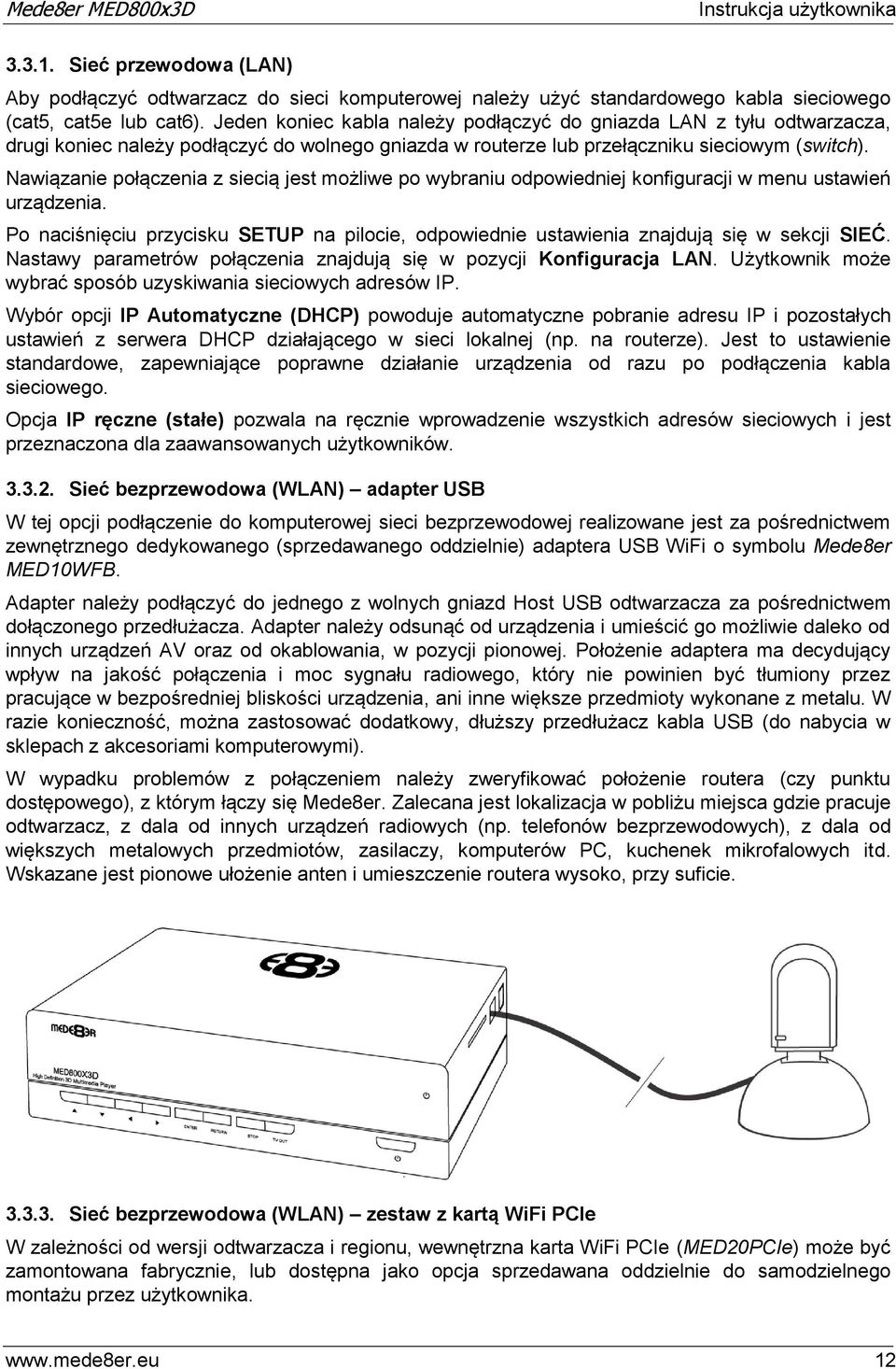 Nawiązanie połączenia z siecią jest możliwe po wybraniu odpowiedniej konfiguracji w menu ustawień urządzenia.