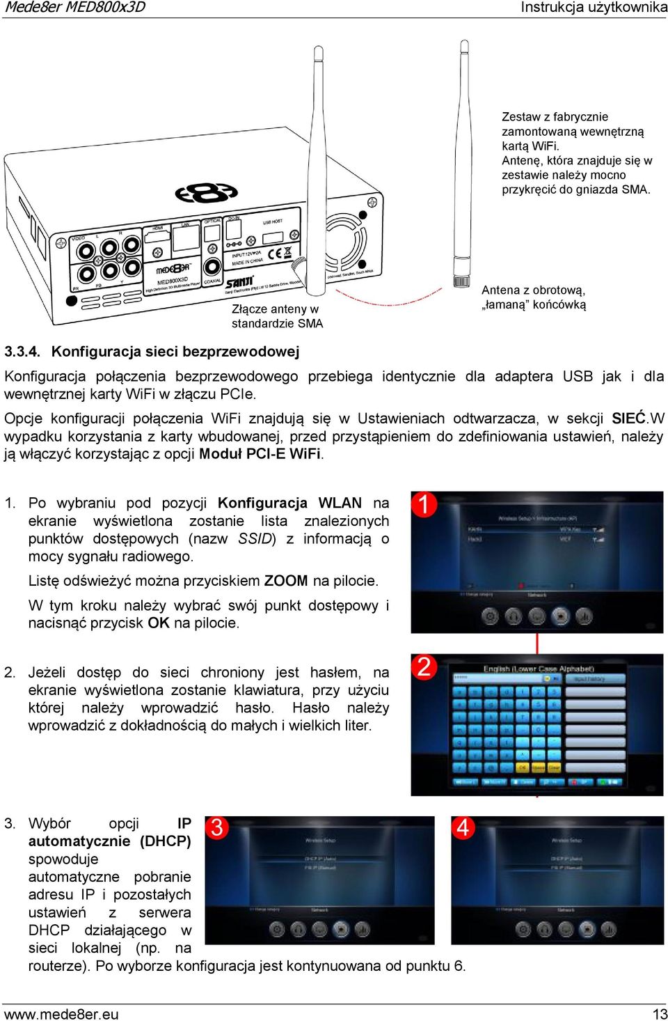 Konfiguracja sieci bezprzewodowej Konfiguracja połączenia bezprzewodowego przebiega identycznie dla adaptera USB jak i dla wewnętrznej karty WiFi w złączu PCIe.