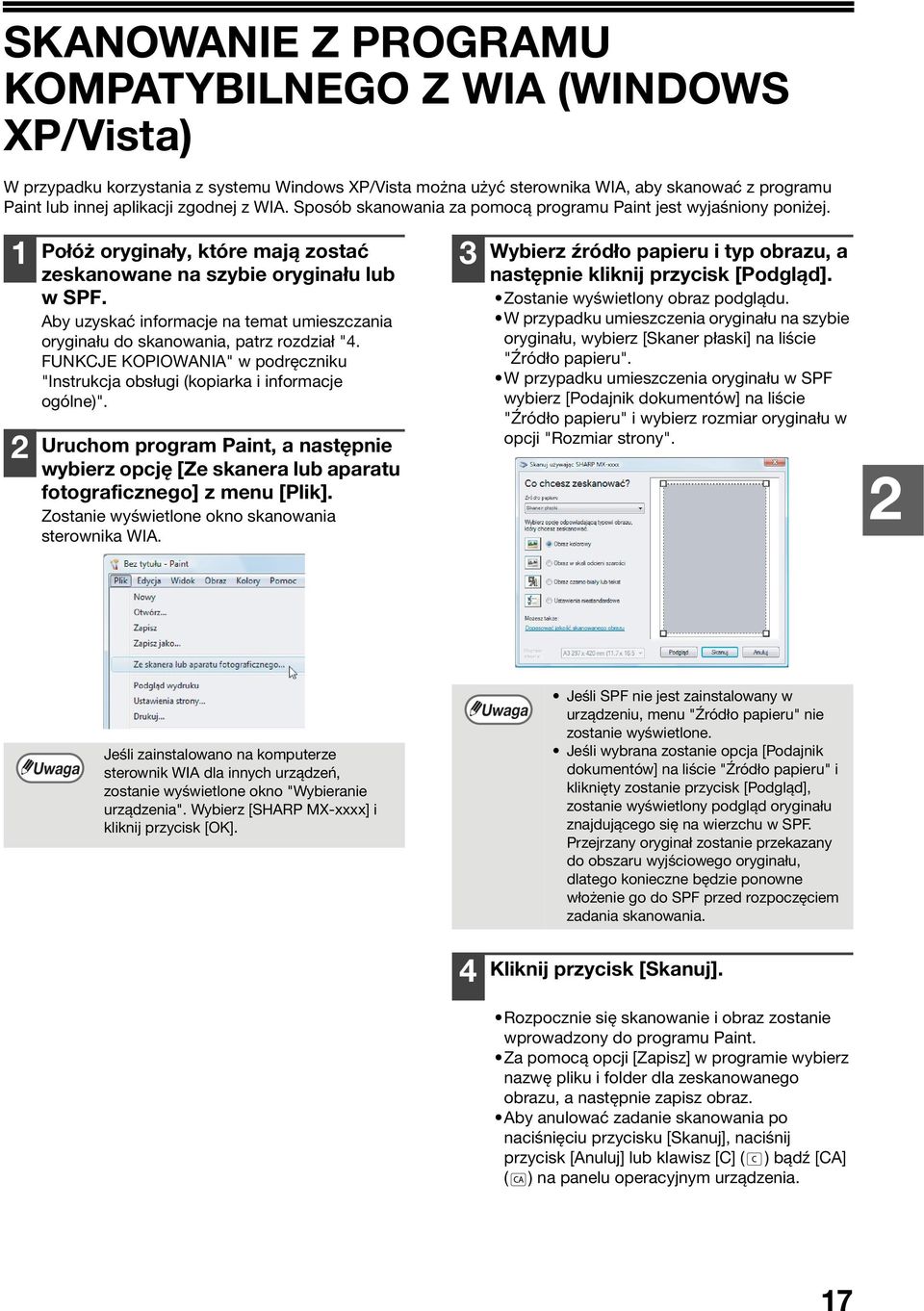 Aby uzyskać informacje na temat umieszczania oryginału do skanowania, patrz rozdział "4. FUNKCJE KOPIOWANIA" w podręczniku "Instrukcja obsługi (kopiarka i informacje ogólne)".