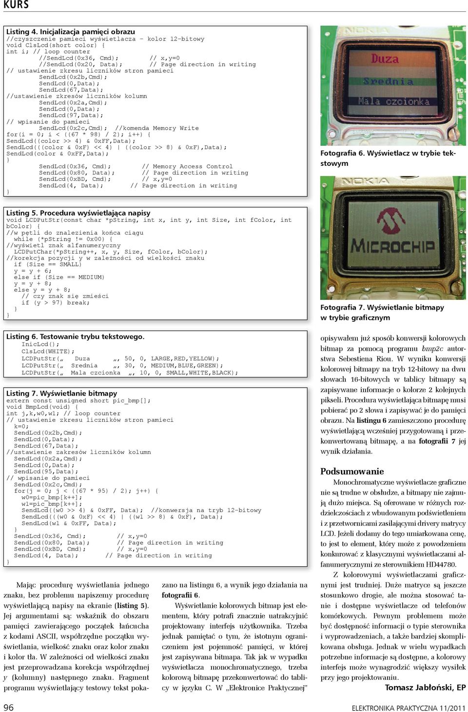 direction in writing // ustawienie zkresu liczników stron pamieci SendLcd(0x2b,Cmd); SendLcd(67,Data); //ustawienie zkresów liczników kolumn SendLcd(0x2a,Cmd); SendLcd(97,Data); // wpisanie do