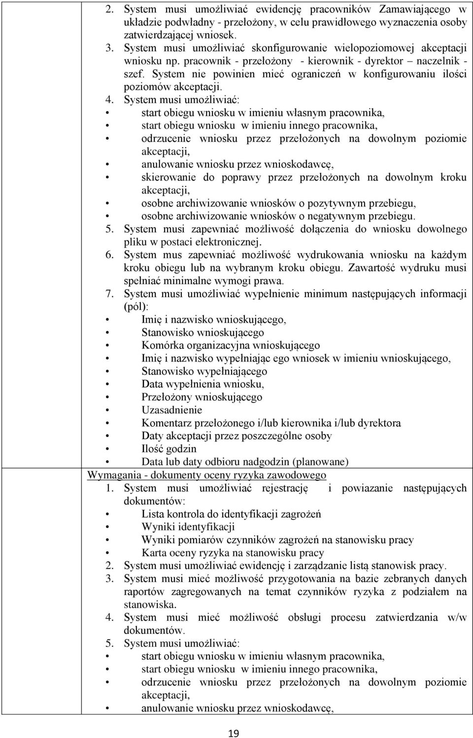 System nie powinien mieć ograniczeń w konfigurowaniu ilości poziomów akceptacji. 4.