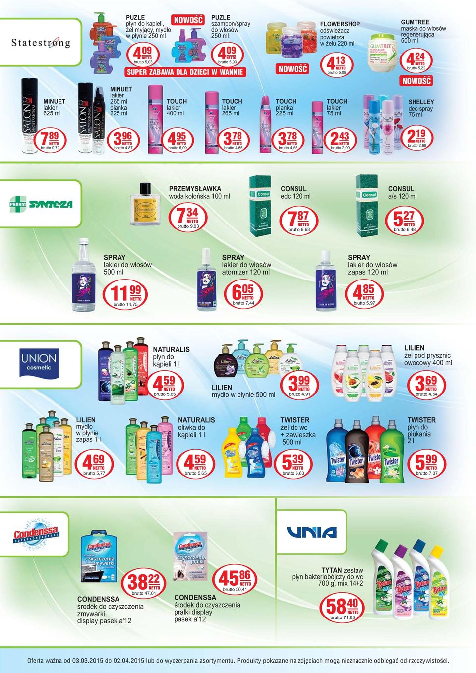 brutto 5,22 SHELLEY deo spray 75 ml 7 89 brutto 9,70 3 96 brutto 4,87 4 95 brutto 6,09 3 78 brutto 4,65 3 78 brutto 4,65 2 43 brutto 2,99 2 19 brutto 2,69 PRZEMYSŁAWKA woda kolońska 100 ml 7 34