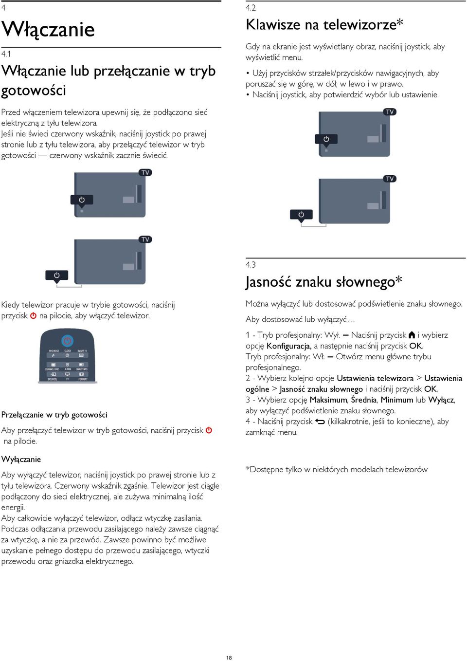 Jeśli nie świeci czerwony wskaźnik, naciśnij joystick po prawej stronie lub z tyłu telewizora, aby przełączyć telewizor w tryb gotowości czerwony wskaźnik zacznie świecić. 4.