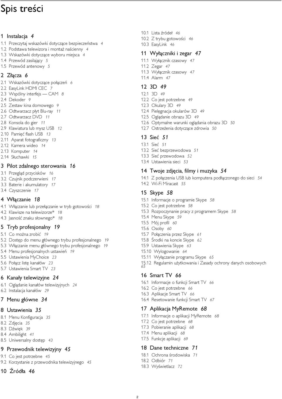 5 Przeczytaj wskazówki dotyczące bezpieczeństwa 4 Podstawa telewizora i montaż naścienny 4 Wskazówki dotyczące wyboru miejsca 4 Przewód zasilający 5 Przewód antenowy 5 11 Wyłączniki i zegar 47 11.