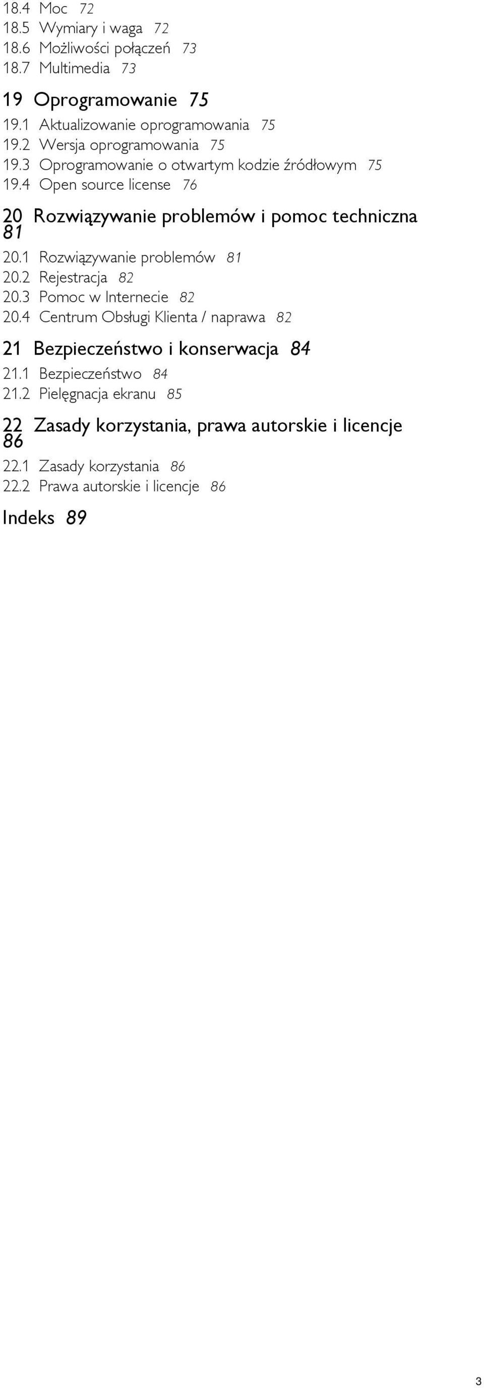 4 Aktualizowanie oprogramowania 75 Wersja oprogramowania 75 Oprogramowanie o otwartym kodzie źródłowym 75 Open source license 76 20 Rozwiązywanie problemów i