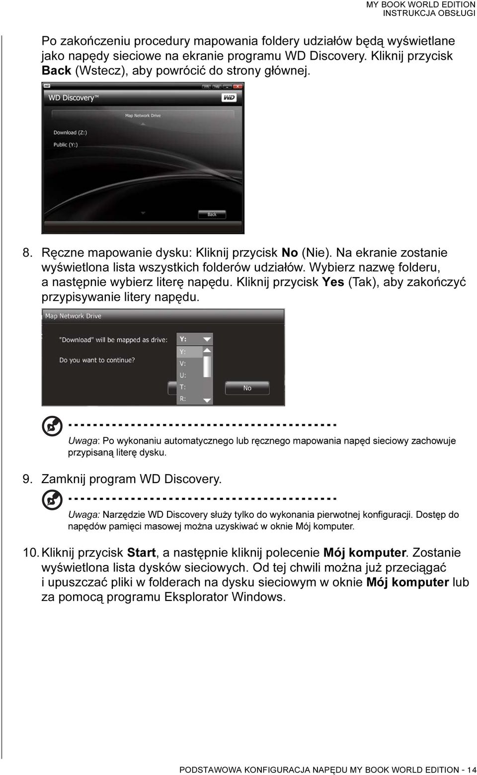 Kliknij przycisk Yes (Tak), aby zakończyć przypisywanie litery napędu. Uwaga: Po wykonaniu automatycznego lub ręcznego mapowania napęd sieciowy zachowuje przypisaną literę dysku. 9.