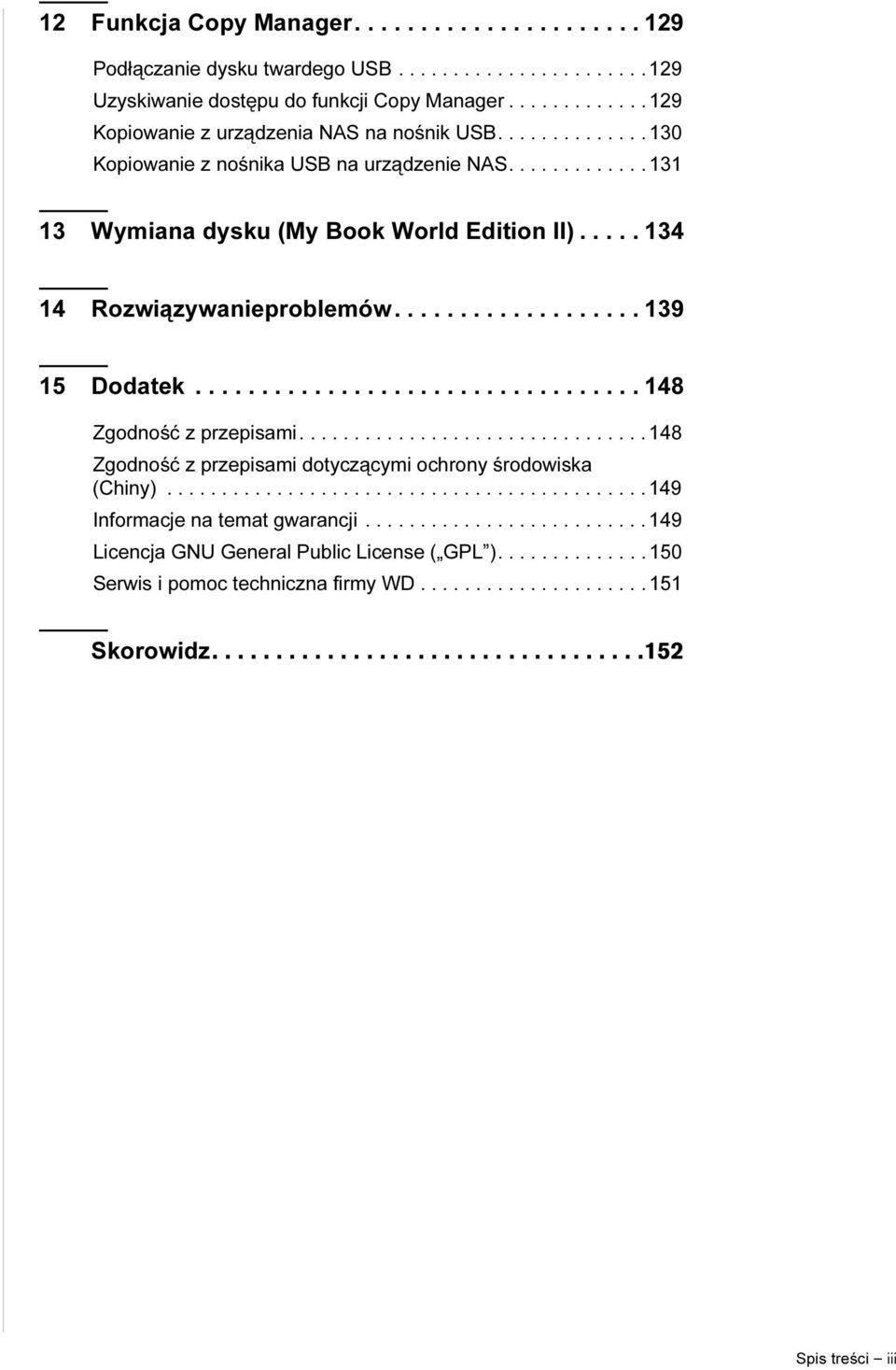 ................................. 148 Zgodność z przepisami................................ 148 Zgodność z przepisami dotyczącymi ochrony środowiska (Chiny)............................................ 149 Informacje na temat gwarancji.