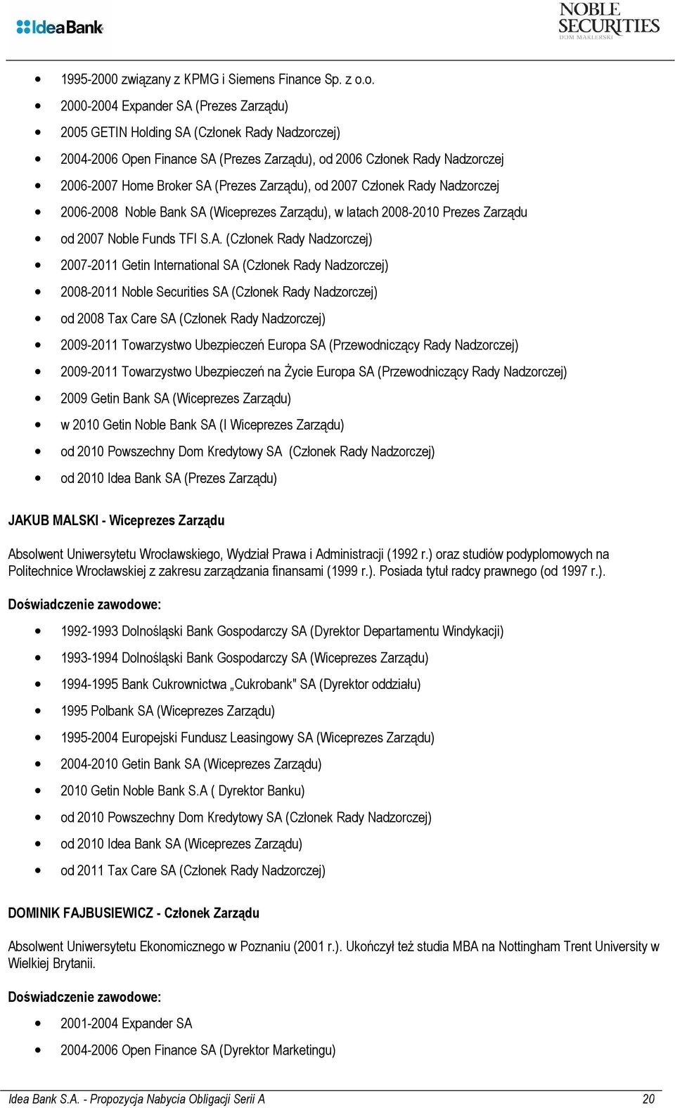 Zarządu), od 2007 Członek Rady Nadzorczej 2006-2008 Noble Bank SA 