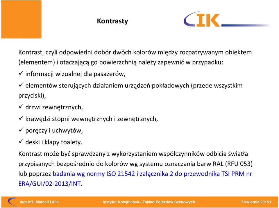 wewnętrznych i zewnętrznych, poręczy i uchwytów, deski i klapy toalety.