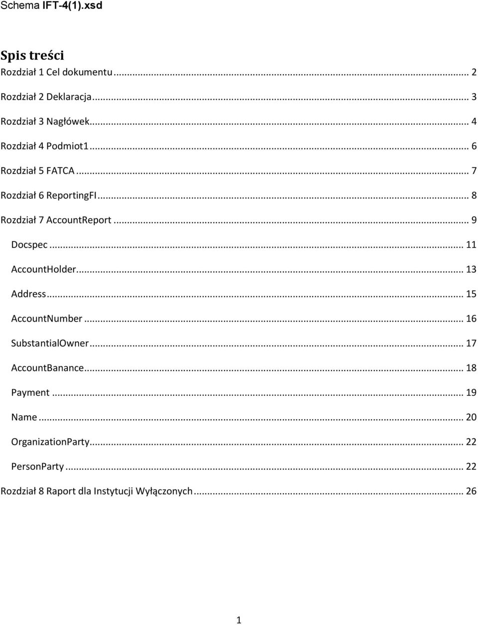 .. 9 Docspec... 11 AccountHolder... 13 Address... 15 AccountNumber... 16 SubstantialOwner... 17 AccountBanance.