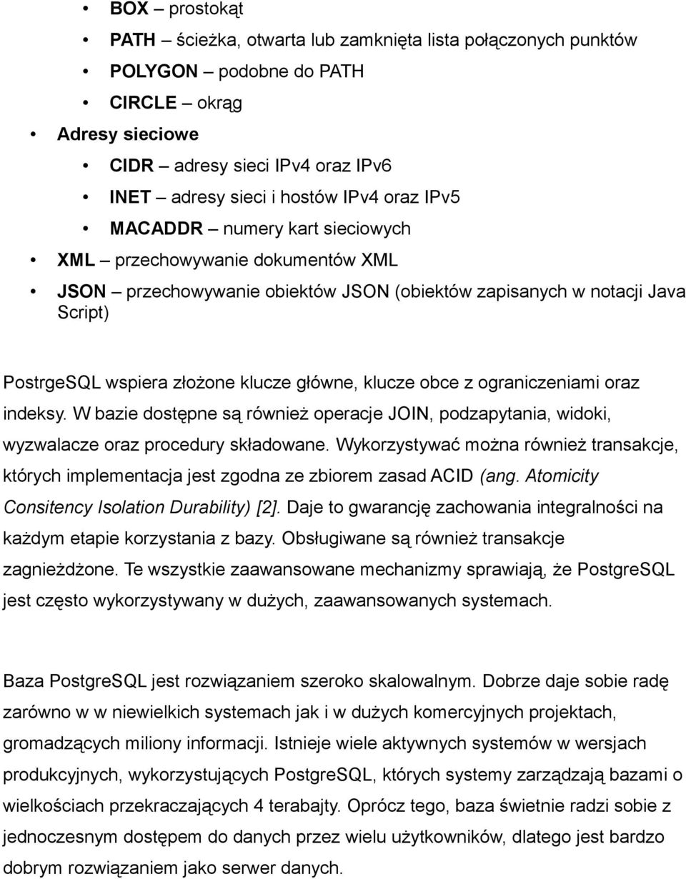 obce z ograniczeniami oraz indeksy. W bazie dostępne są również operacje JOIN, podzapytania, widoki, wyzwalacze oraz procedury składowane.