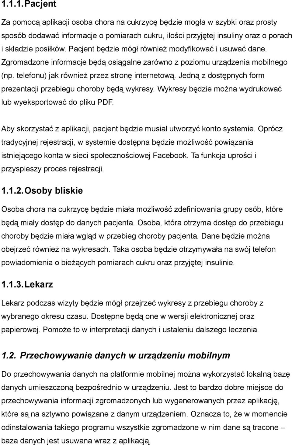 Jedną z dostępnych form prezentacji przebiegu choroby będą wykresy. Wykresy będzie można wydrukować lub wyeksportować do pliku PDF.