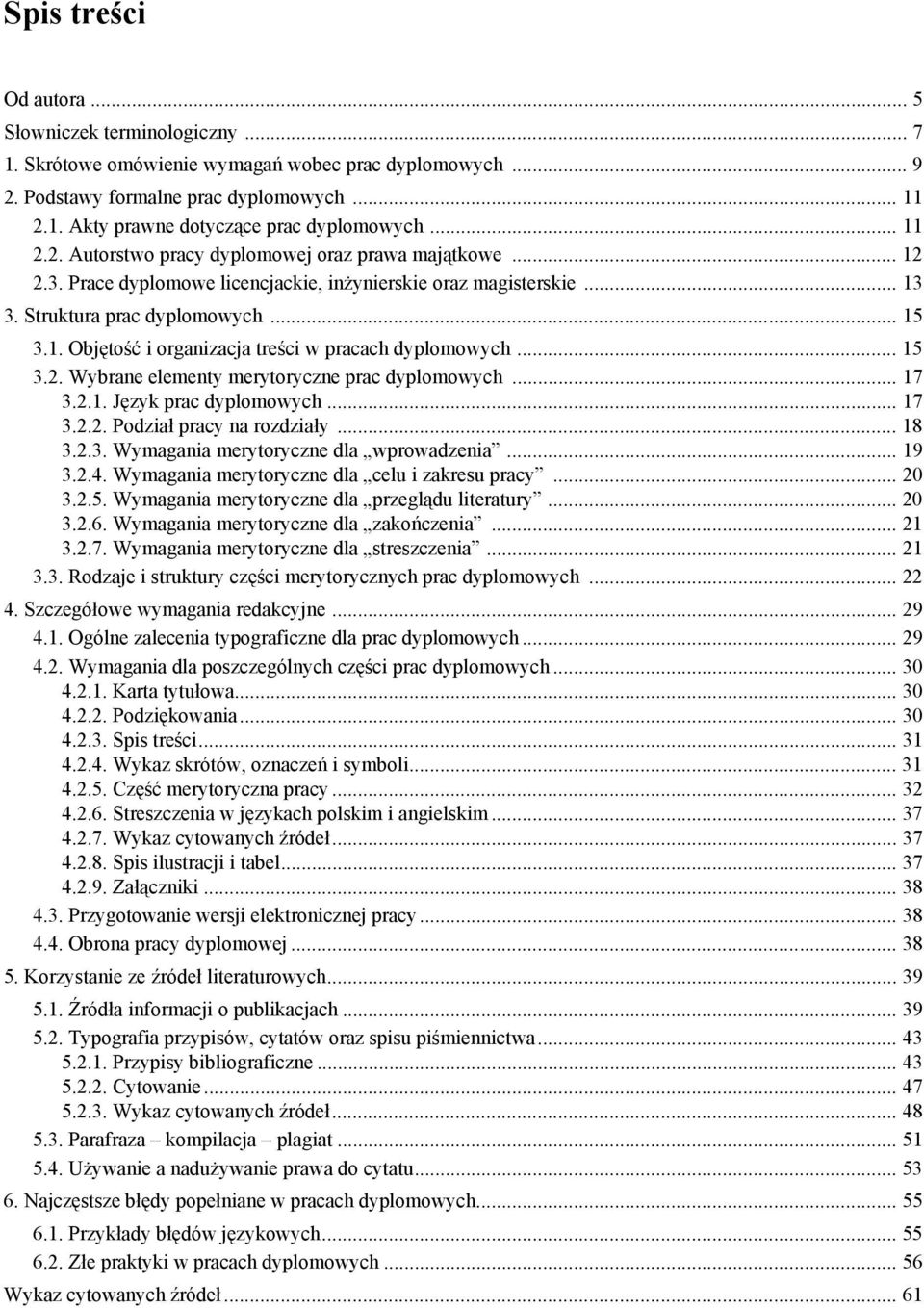 .. 15 3.2. Wybrane elementy merytoryczne prac dyplomowych... 17 3.2.1. Język prac dyplomowych... 17 3.2.2. Podział pracy na rozdziały... 18 3.2.3. Wymagania merytoryczne dla wprowadzenia... 19 3.2.4.