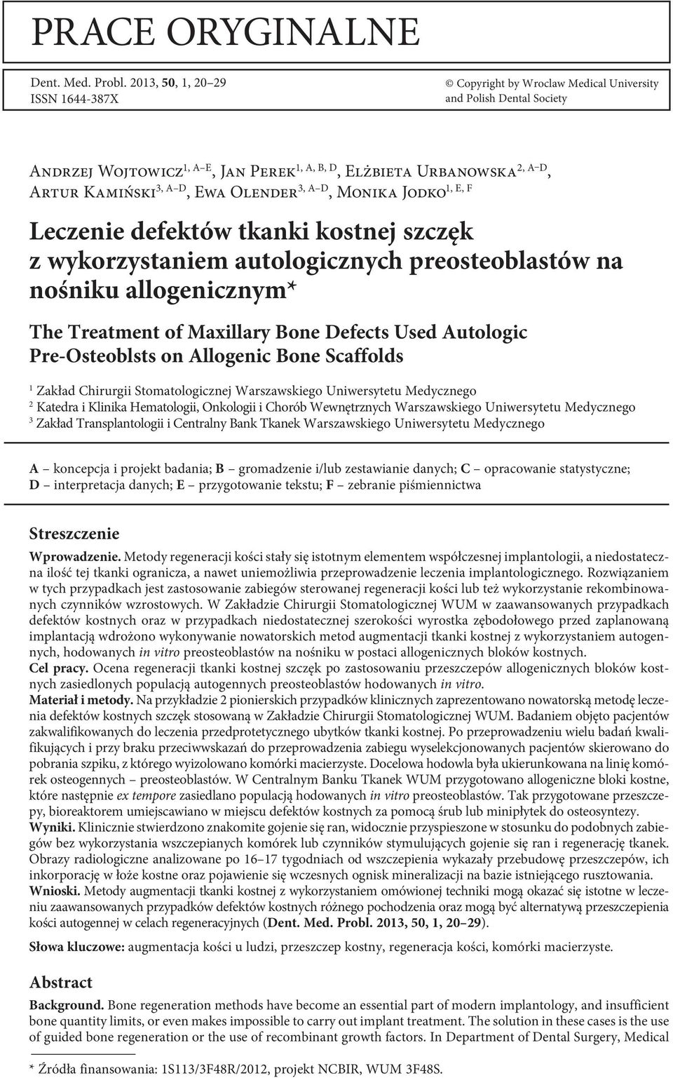 Ewa Olender 3, A D 1, E, F, Monika Jodko Leczenie defektów tkanki kostnej szczęk z wykorzystaniem autologicznych preosteoblastów na nośniku allogenicznym* The Treatment of Maxillary Bone Defects Used