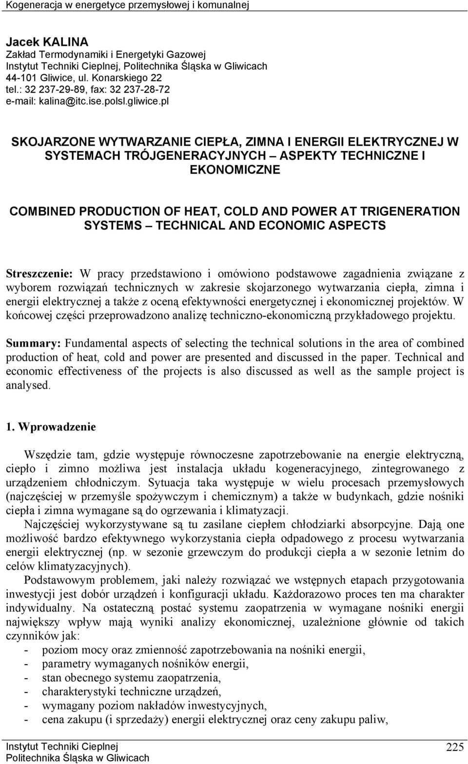 pl SKOJARZOE WYTWARZAIE CIEPŁA, ZIMA I EERGII ELEKTRYCZEJ W SYSTEMACH TRÓJGEERACYJYCH ASPEKTY TECHICZE I EKOOMICZE COMBIED PRODUCTIO OF HEAT, COLD AD POWER AT TRIGEERATIO SYSTEMS TECHICAL AD ECOOMIC