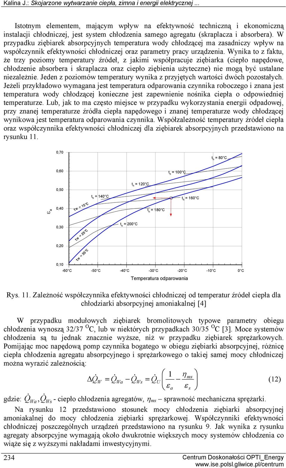 W przypadku ziębiarek absorpcyjnych temperatura wody chłodzącej ma zasadniczy wpływ na współczynnik efektywności chłodniczej oraz parametry pracy urządzenia.