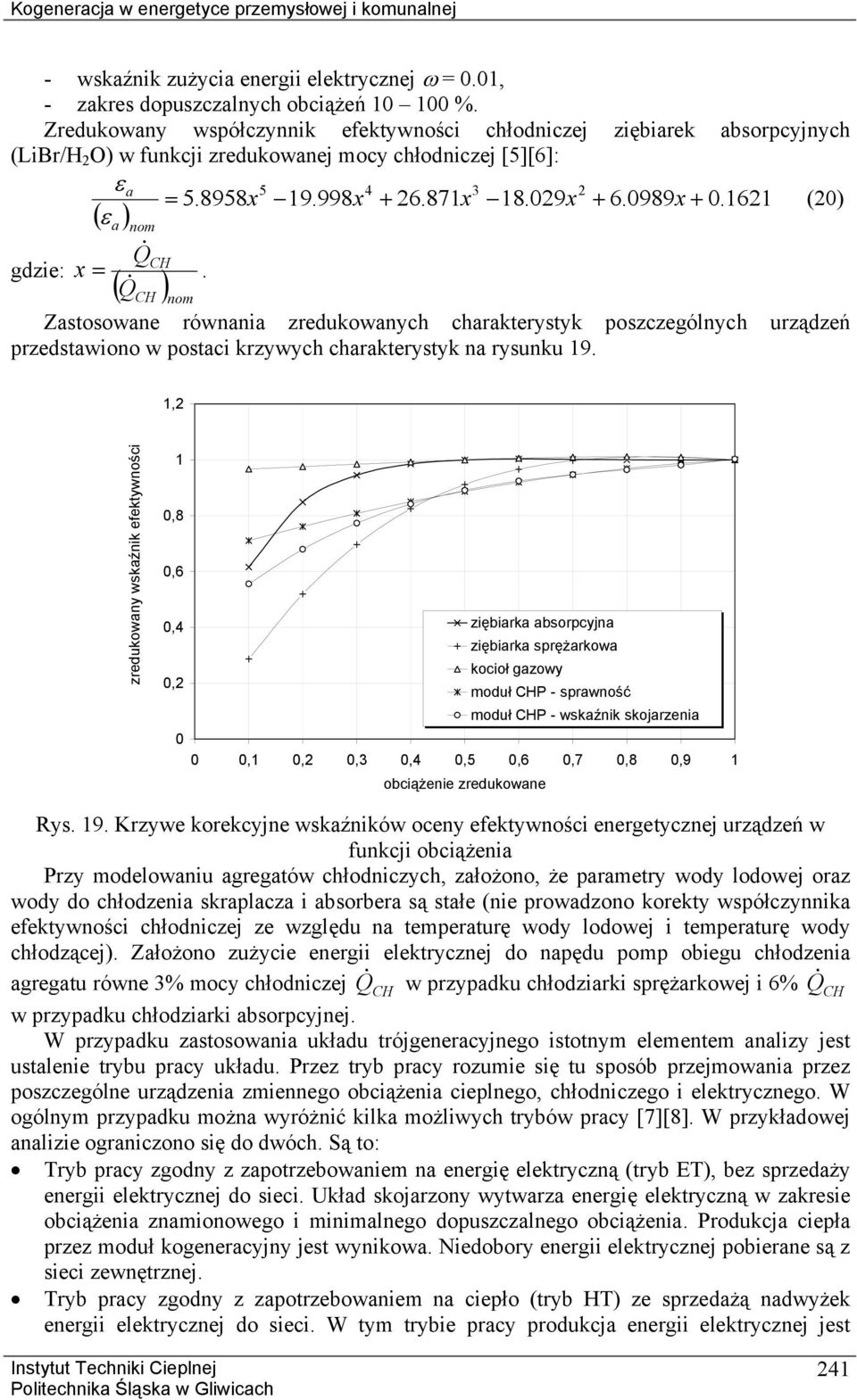 1621 ( ε a ) nom (20) gdzie: x = CH. ( CH ) nom Zastosowane równania zredukowanych charakterystyk poszczególnych urządzeń przedstawiono w postaci krzywych charakterystyk na rysunku 19.