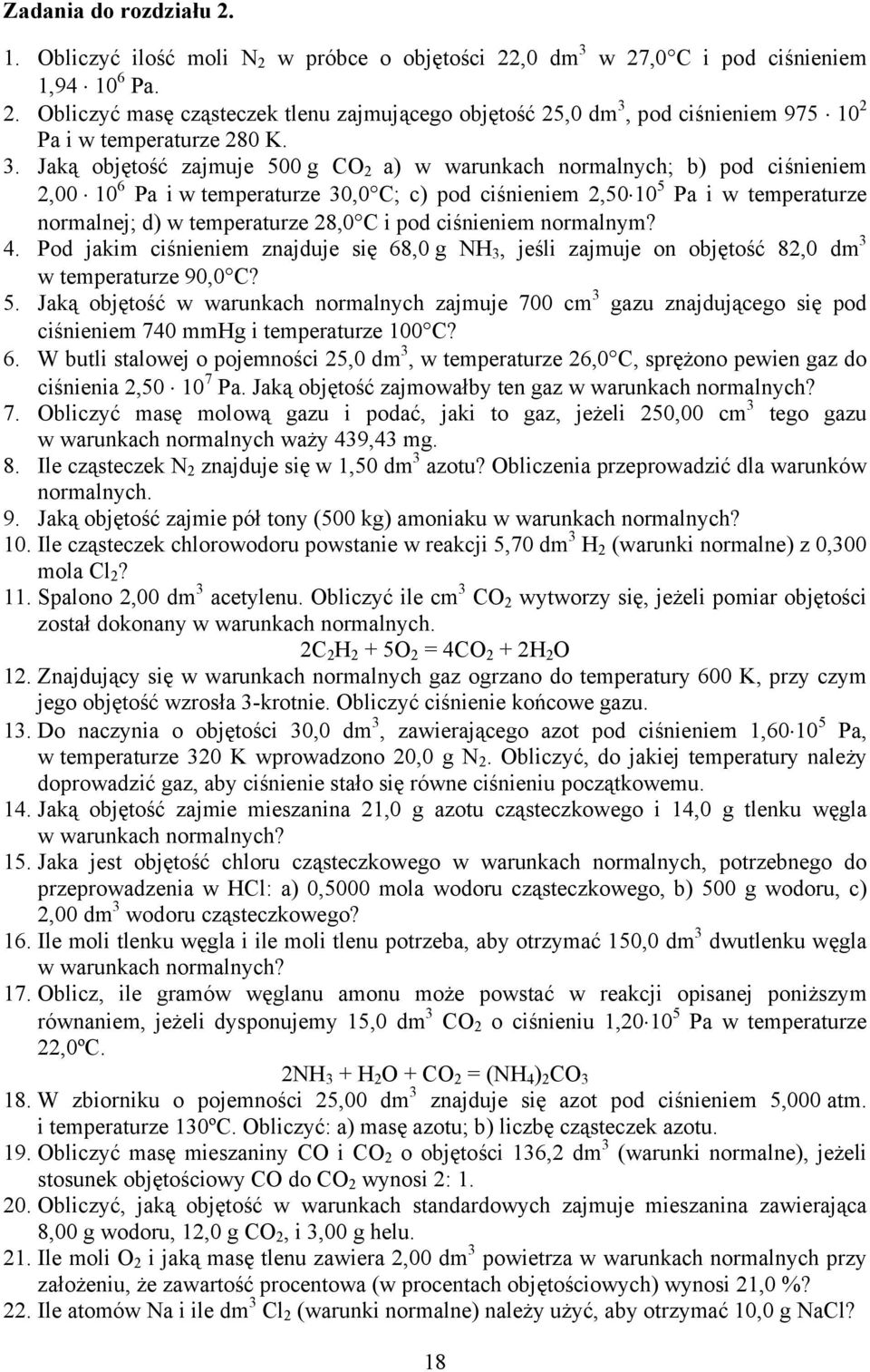 . Jaką objętość zajmuje 500 g CO a) w warunkach normalnych; b) od ciśnieniem,00 10 6 Pa i w temeraturze 0,0 C; c) od ciśnieniem,50 10 5 Pa i w temeraturze normalnej; d) w temeraturze 8,0 C i od